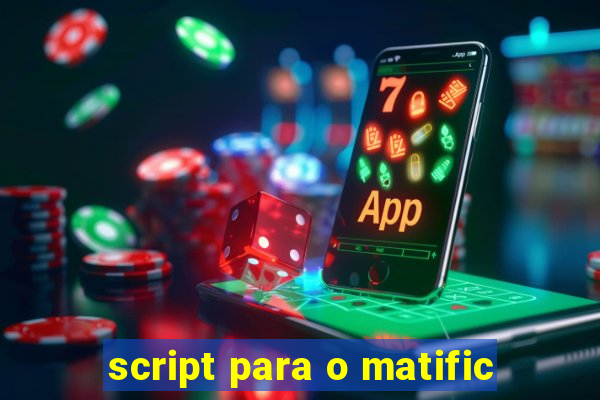 script para o matific